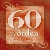 Omslag van 60 worden, niets dan voordelen