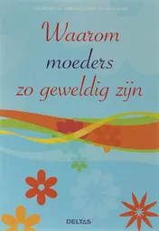Omslag van Waarom moeders zo geweldig zijn
