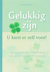 Omslag van Gelukkig zijn u kiest er zelf voor!