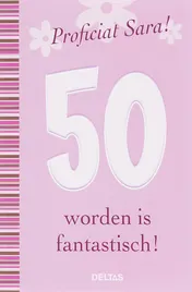 Omslag van Proficiat Sara! 50 worden is fantastisch