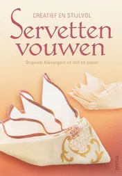 Omslag van Creatief en stijlvol servetten vouwen