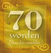 Omslag van 70 worden Niets dan voordelen