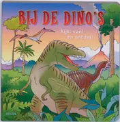 Omslag van Bij de dino's kijk, voel en ontdek!