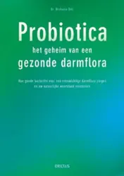 Omslag van Probiotica het geheim van een gezonde darmflora