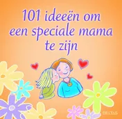 Omslag van 101 ideeën om een speciale mama te zijn