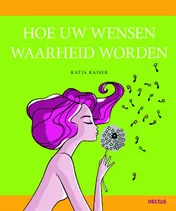 Omslag van Hoe uw wensen waarheid worden