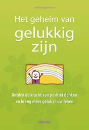Omslag van Het geheim van gelukkig zijn