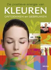Omslag van De positieve energie van kleuren ontdekken en gebruiken