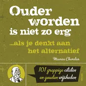 Omslag van Ouder worden is niet zo erg ... Als je denkt aan het alternatief