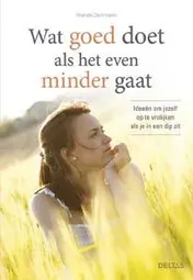 Omslag van Wat goed doet als het even minder gaat