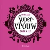 Omslag van Voor een supervrouw zoals jij!
