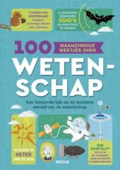 Omslag van 100 waanzinnige weetjes over wetenschap