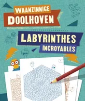 Omslag van Waanzinnige doolhoven ; Labyrinthes incroyables