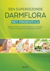 Omslag van Een supergezonde darmflora met probiotica
