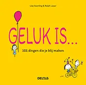 Omslag van Geluk is ... 101 dingen die je blij maken