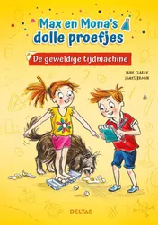 Omslag van De geweldige tijdmachine - Max en Mona's dolle proefjes