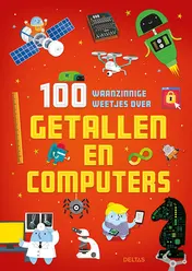 Omslag van 100 waanzinnige weetjes over getallen en computers