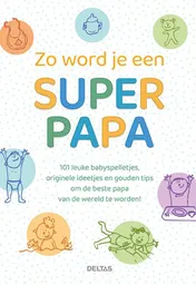 Omslag van Zo word je een super papa