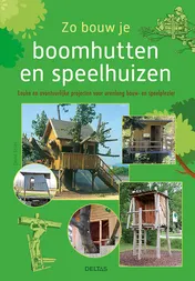 Omslag van Zo bouw je boomhutten en speelhuizen