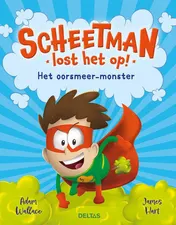 Omslag van Scheetman lost het op! Het oorsmeer-monster