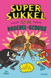 Omslag van Super Sukkel en de Droedel-schurk