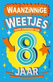 Omslag van Waanzinnige weetjes voor kinderen van 8 jaar