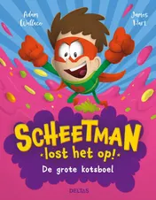 Omslag van Scheetman lost het op! De grote kotsboel