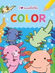 Omslag van I love Axolotls Color