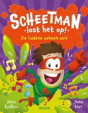 Omslag van Scheetman lost het op! De luidste scheet ooit