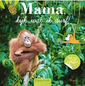 Omslag van Mama, kijk eens wat ik durf!