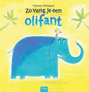 Omslag van Zo vang je een olifant