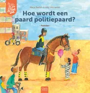 Omslag van Hoe wordt een paard politiepaard?