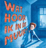 Omslag van Wat hoor ik in de muur?