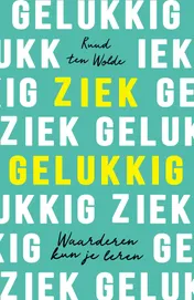 Omslag van Ziek gelukkig