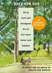 Omslag van Als je toch ooit doodgaat, kun je het maar beter leuk hebben