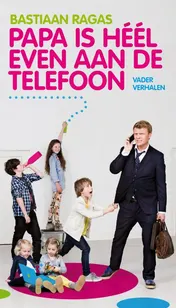 Omslag van Papa is heel even aan de telefoon