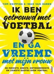 Omslag van Ik ben getrouwd met voetbal en ga vreemd met mijn vrouw