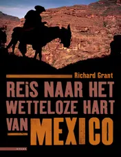 Omslag van Reis naar het wetteloze hart van Mexico