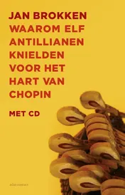 Omslag van Waarom elf Antillianen knielden voor het hart van Chopin