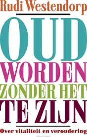 Omslag van Oud worden zonder het te zijn