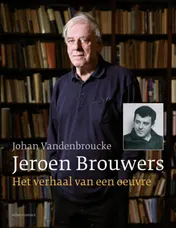 Omslag van Jeroen Brouwers: het verhaal van een oeuvre