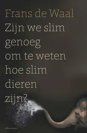 Omslag van Zijn we slim genoeg om te weten hoe slim dieren zijn