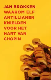 Omslag van Waarom elf Antillianen knielden voor het hart van Chopin