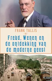 Omslag van Freud, Wenen en de ontdekking van de moderne geest
