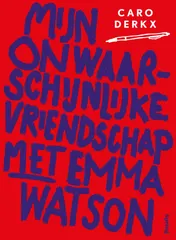 Omslag van Mijn onwaarschijnlijke vriendschap met Emma Watson