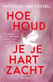 Omslag van Hoe houd je je hart zacht