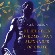 Omslag van De jeugd en opkomst van Alexander de Grote