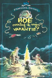 Omslag van Hoe overleef ik mijn vakantie?