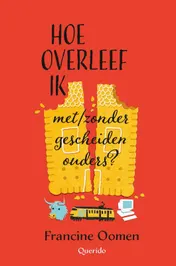 Omslag van Hoe overleef ik met/zonder gescheiden ouders?