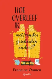 Omslag van Hoe overleef ik met/zonder gescheiden ouders?